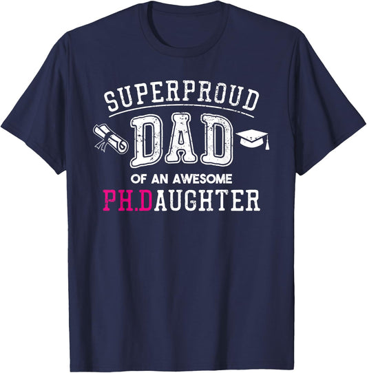 PhD Dad Proud Dad of Phd Graduate Daughter T-Shirt - T-Shirt | Navy