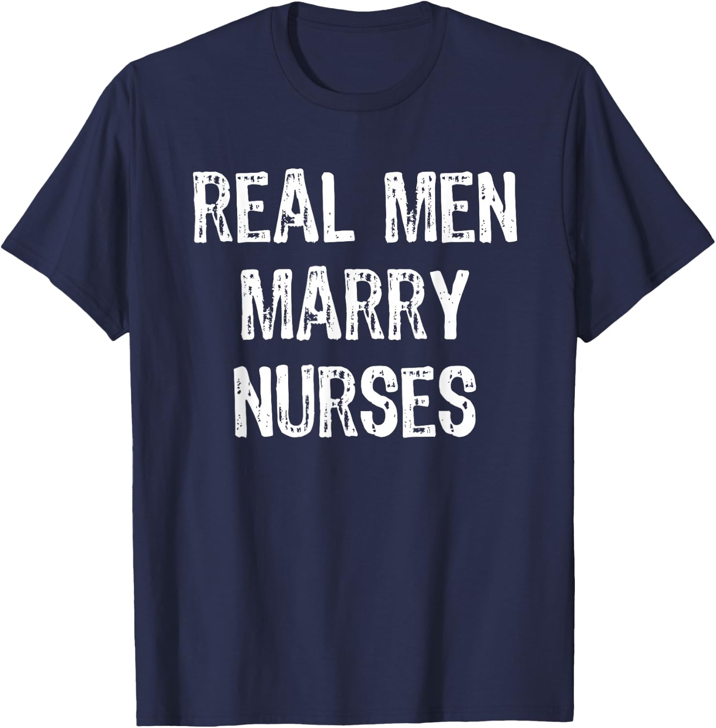 Real Men Marry Nurses Future Husband Gift Christmas T-Shirt - T-Shirt | Navy