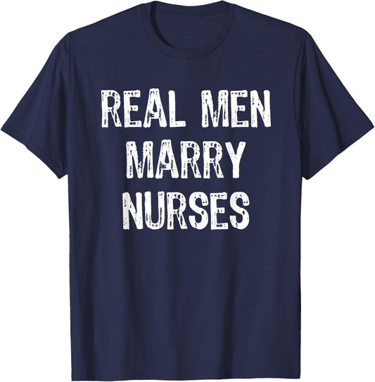 Real Men Marry Nurses Future Husband Gift Christmas T-Shirt - T-Shirt | Navy