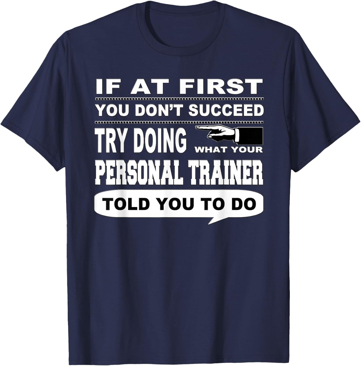 If at First You Don't Succeed Personal Trainer T-Shirt - T-Shirt | Navy