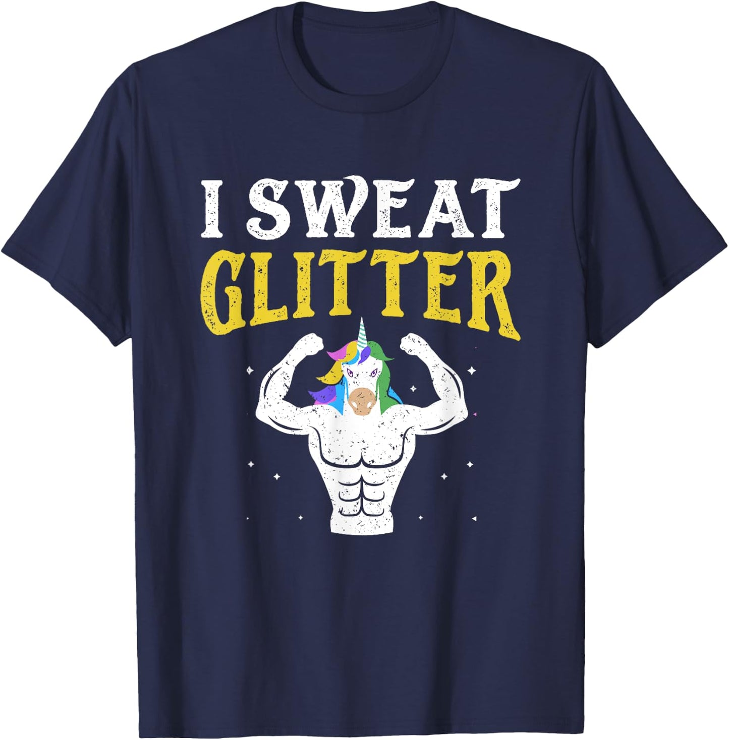 Funny Gym T Shirt, I Sweat Glitter Unicorn Workout Shirt T-Shirt - T-Shirt | Navy