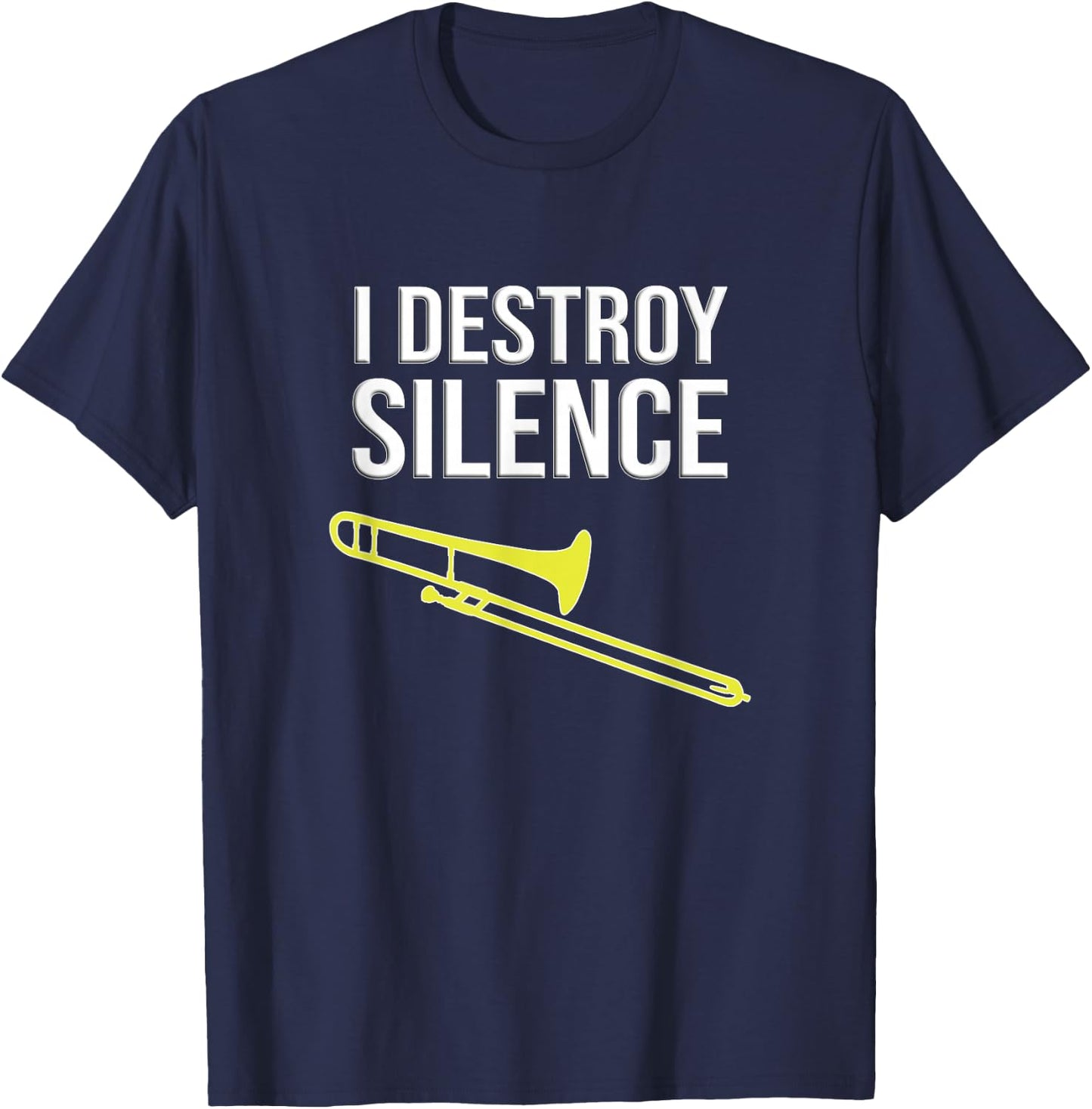 I destroy silence, Concert/ Marching Band, Funny trombone T-Shirt - T-Shirt | Navy
