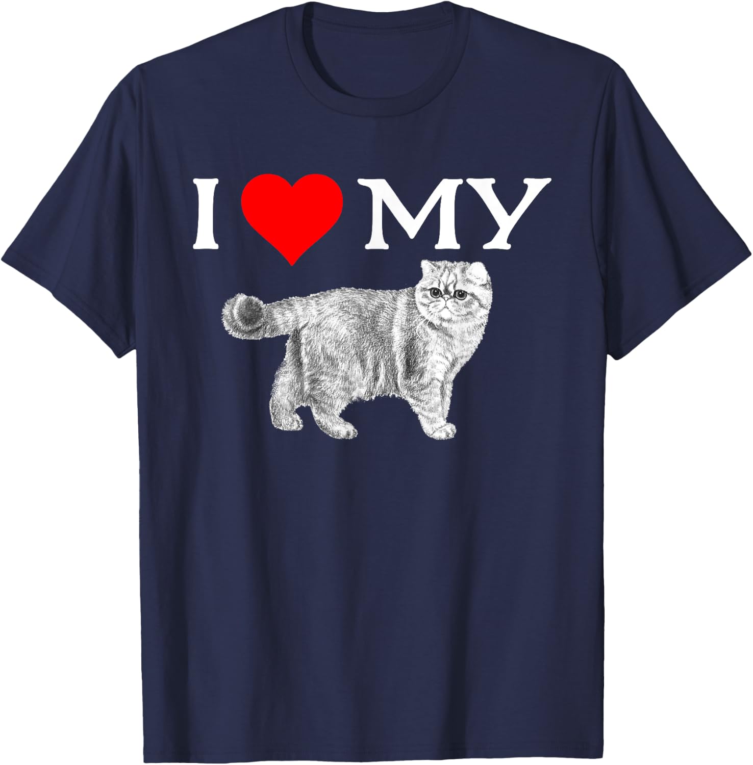 I Love My Exotic Shorthair Cat - Great Gift Men Women Girls Kids T-Shirt - T-Shirt | Navy