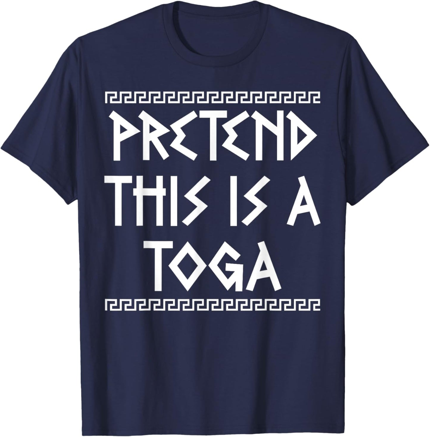 Greek Party Outfit Pretend It's A Toga Greek Costume T-Shirt - T-Shirt | Navy