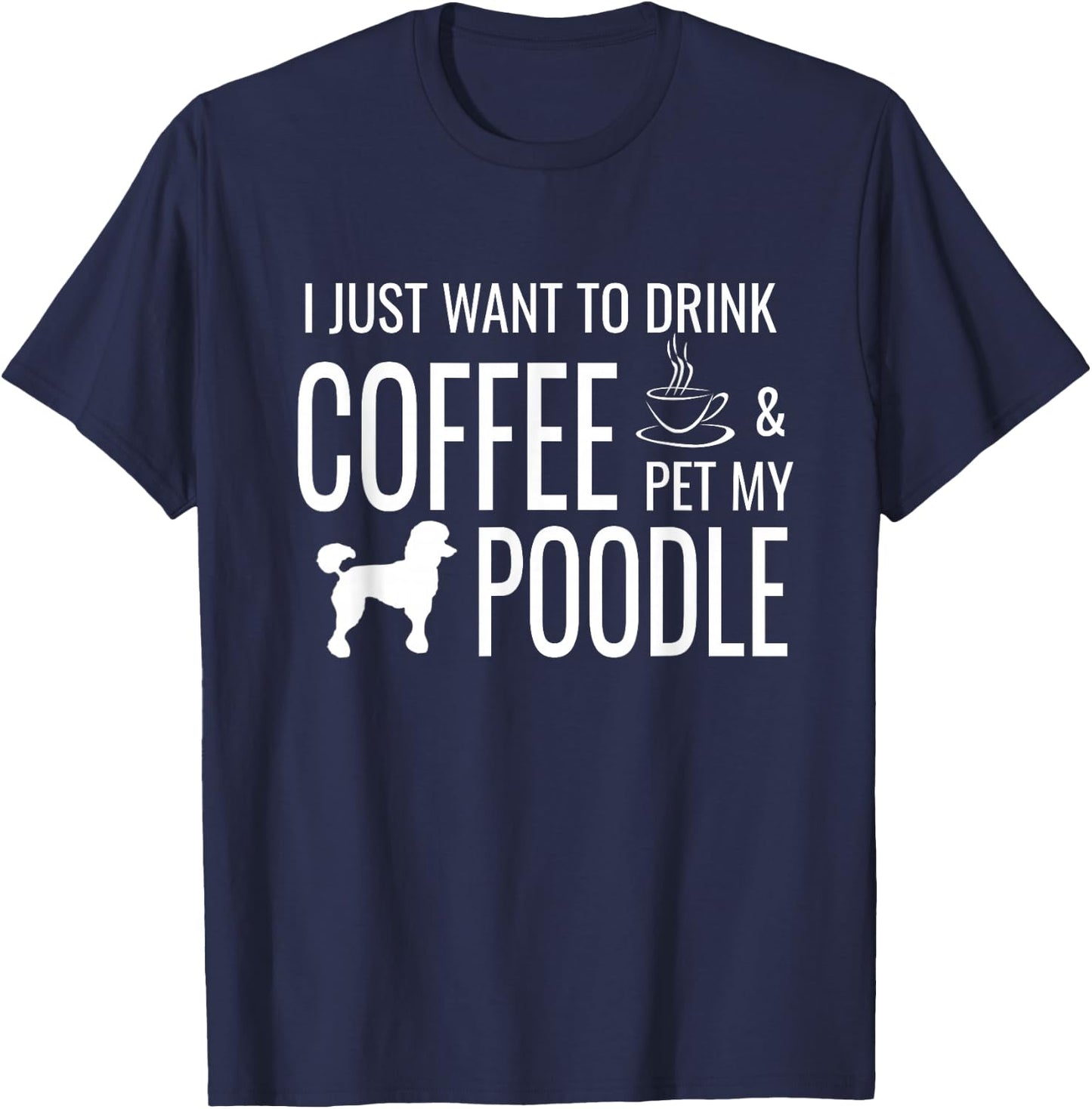 Funny Poodle Coffee Dog Quote For Poodle Lovers T-Shirt - T-Shirt | Navy