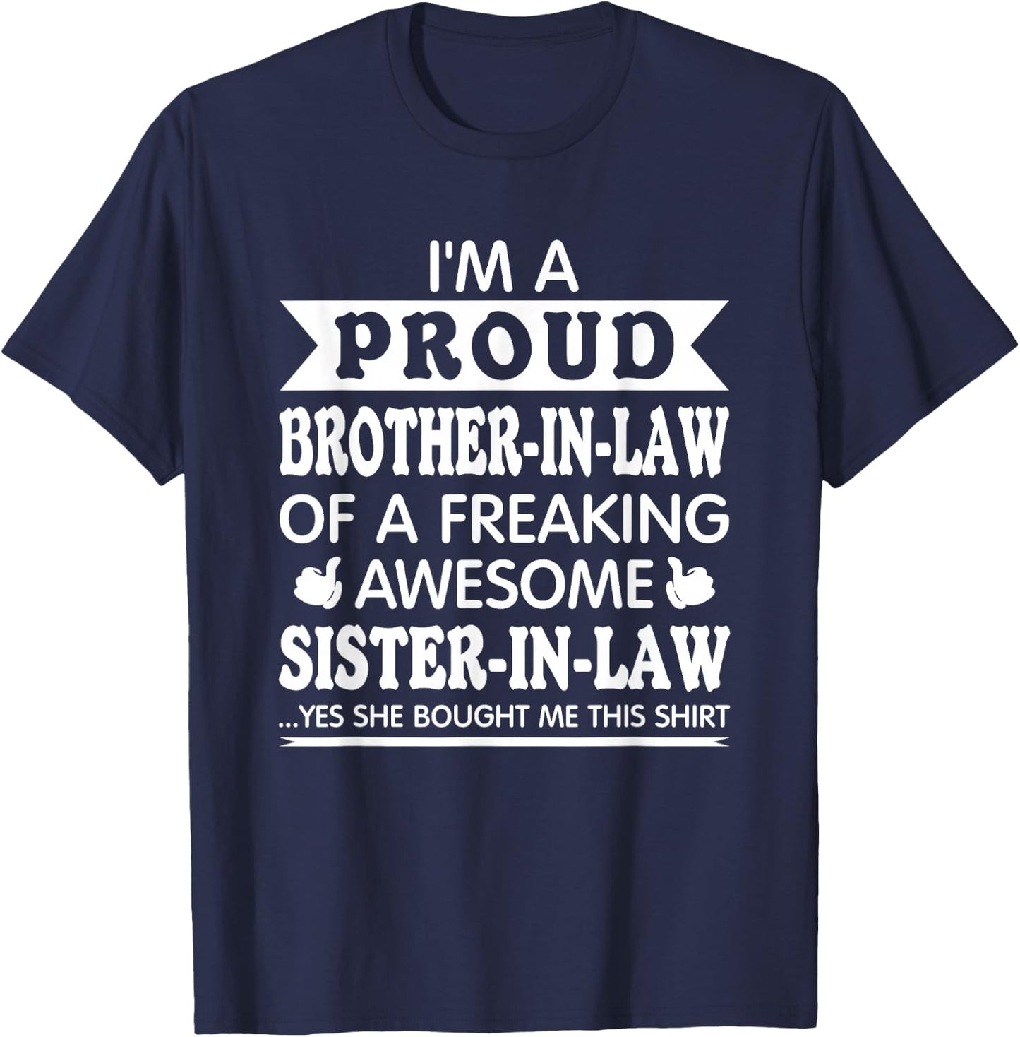 Proud Brother in Law of Awesome Sister in Law Brother-in-Law T-Shirt - T-Shirt | Navy