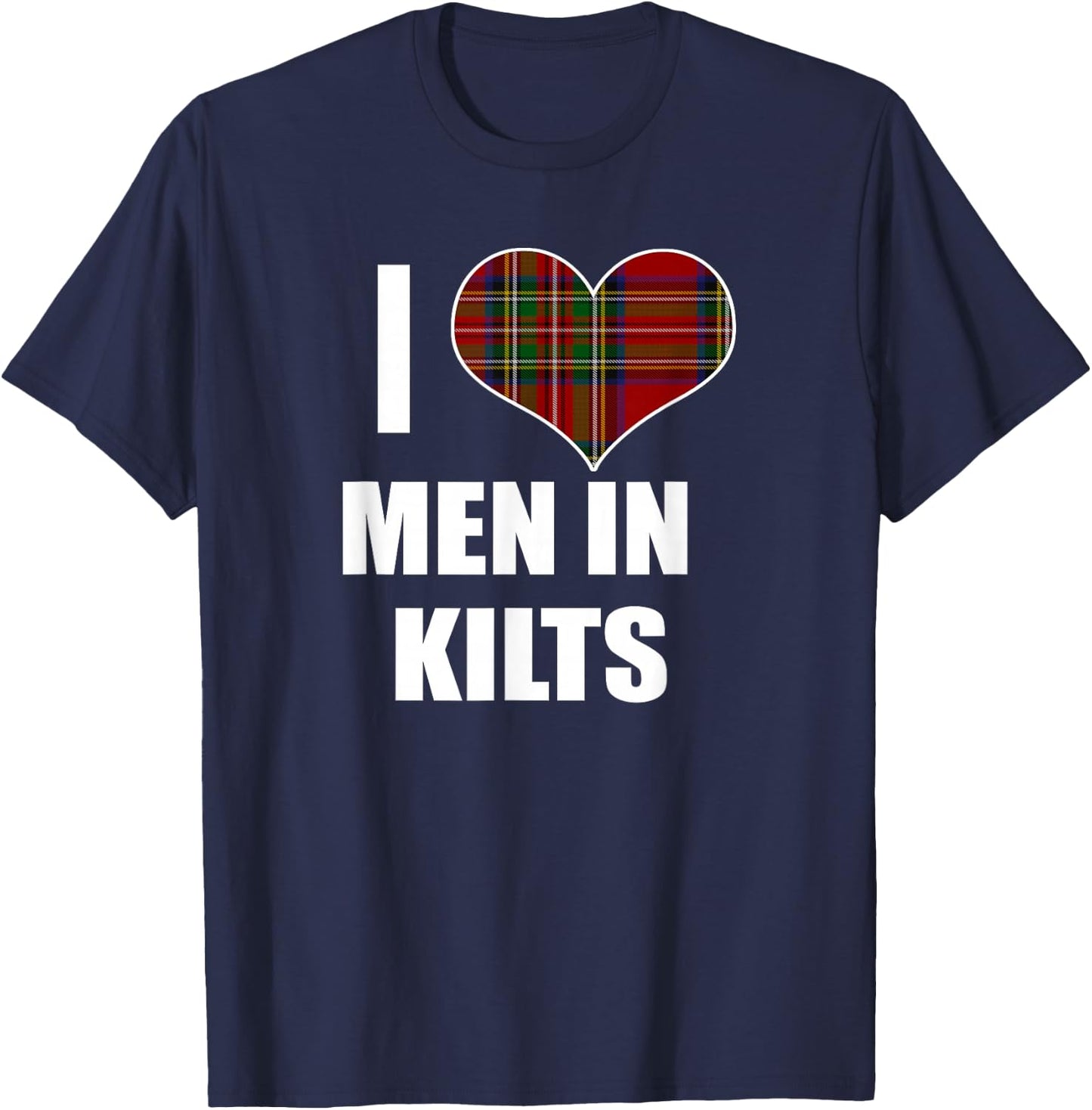 I Love Men In Kilts Royal Stewart Tartan Plaid Kilt Heart T-Shirt - T-Shirt | Navy