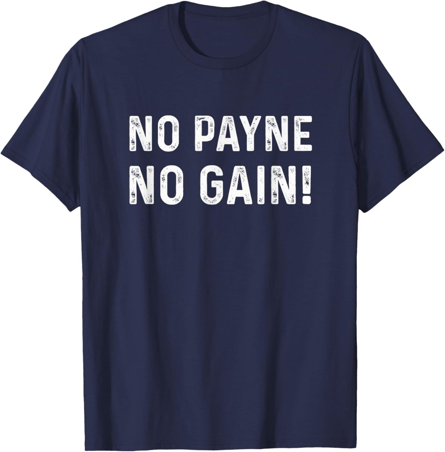 NO Payne NO GAIN T-Shirt - T-Shirt | Navy