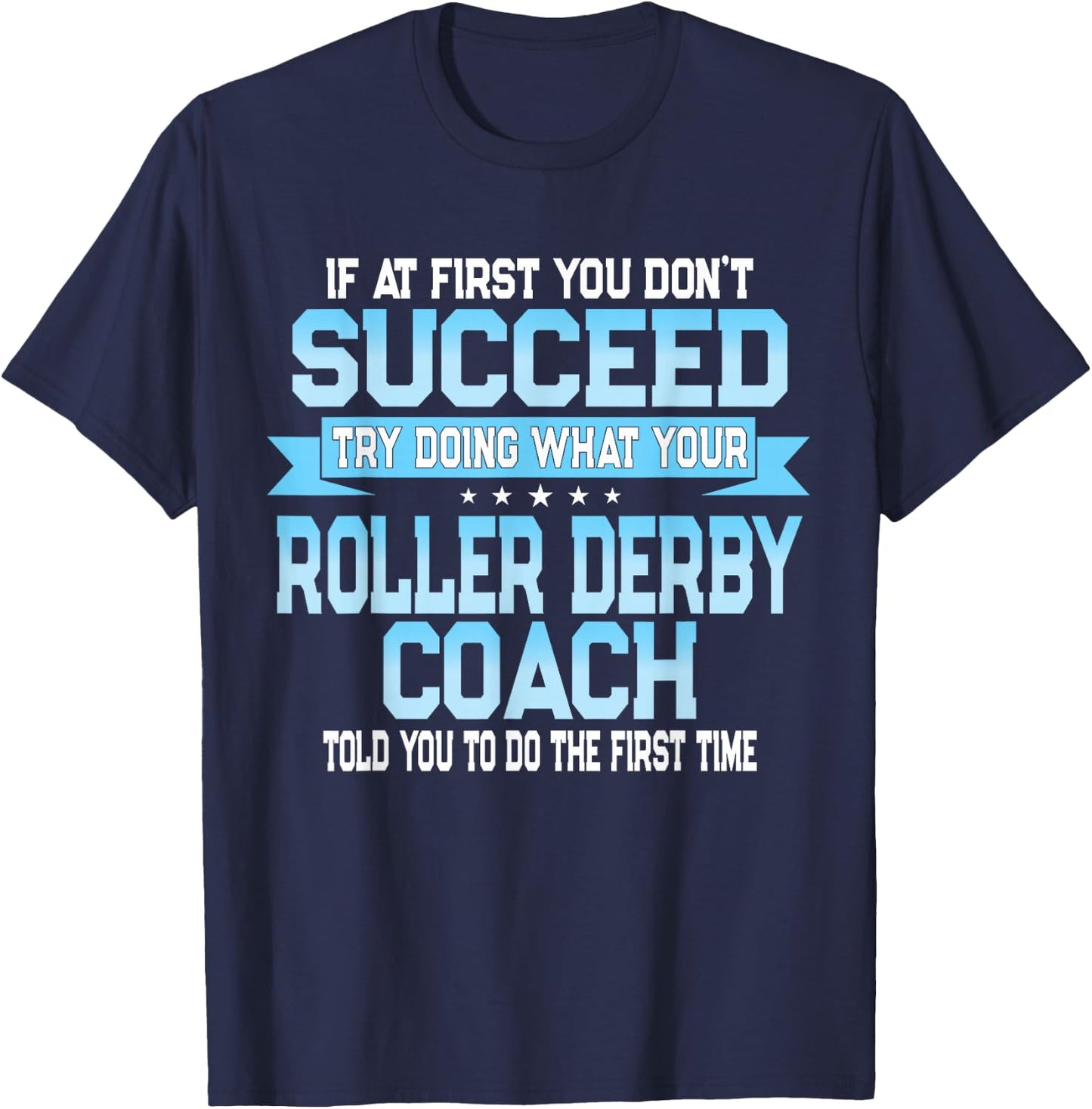 Fun Roller Derby Coach Gift Funny Skating Saying T-Shirt - T-Shirt | Navy