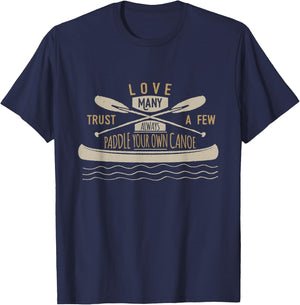 Love Many Trust A Few Always Paddle Your Own Canoe T-Shirt - T-Shirt | Navy
