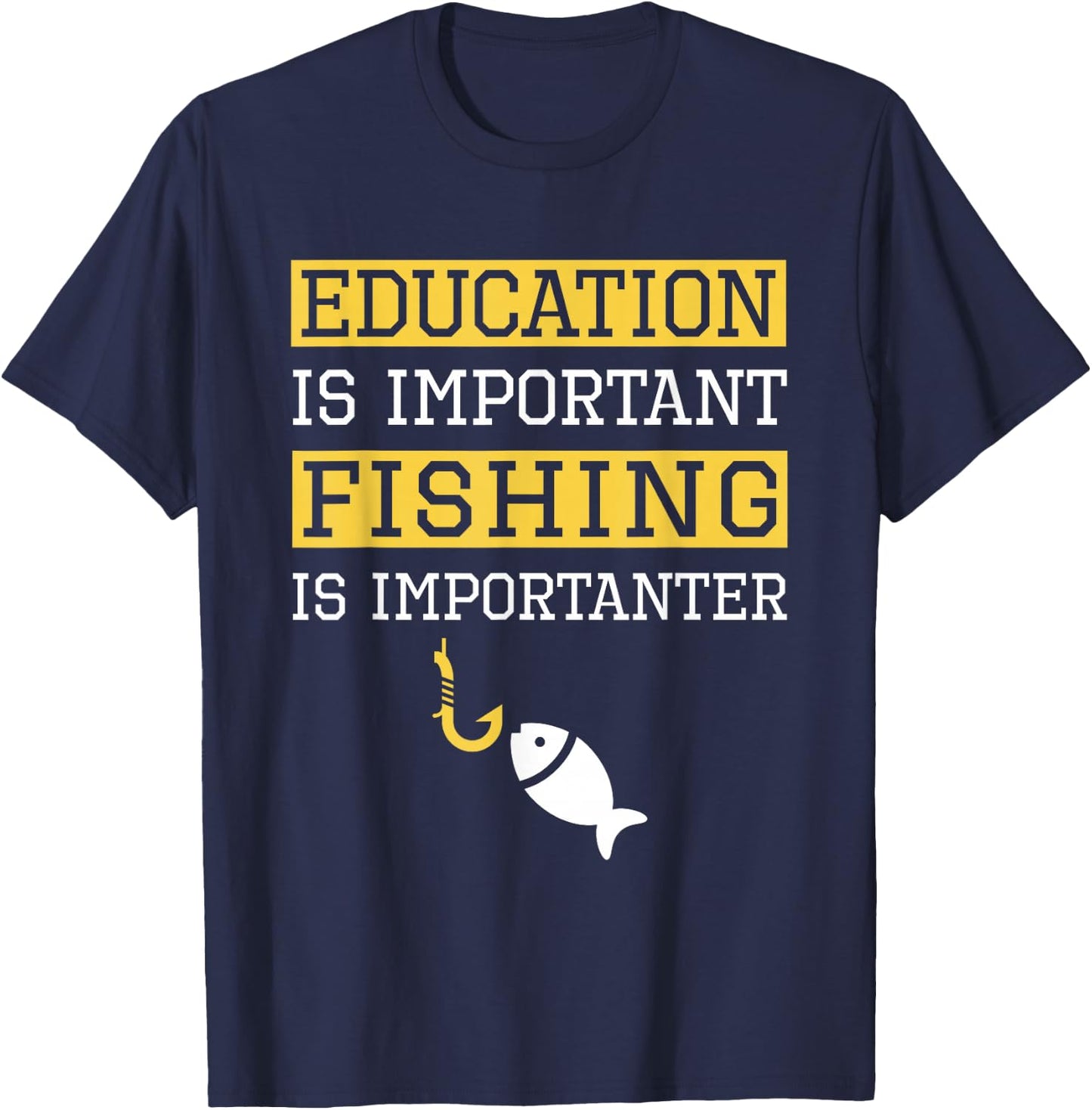 Education is Important Fishing Is Importanter Gift T-Shirt - T-Shirt | Navy