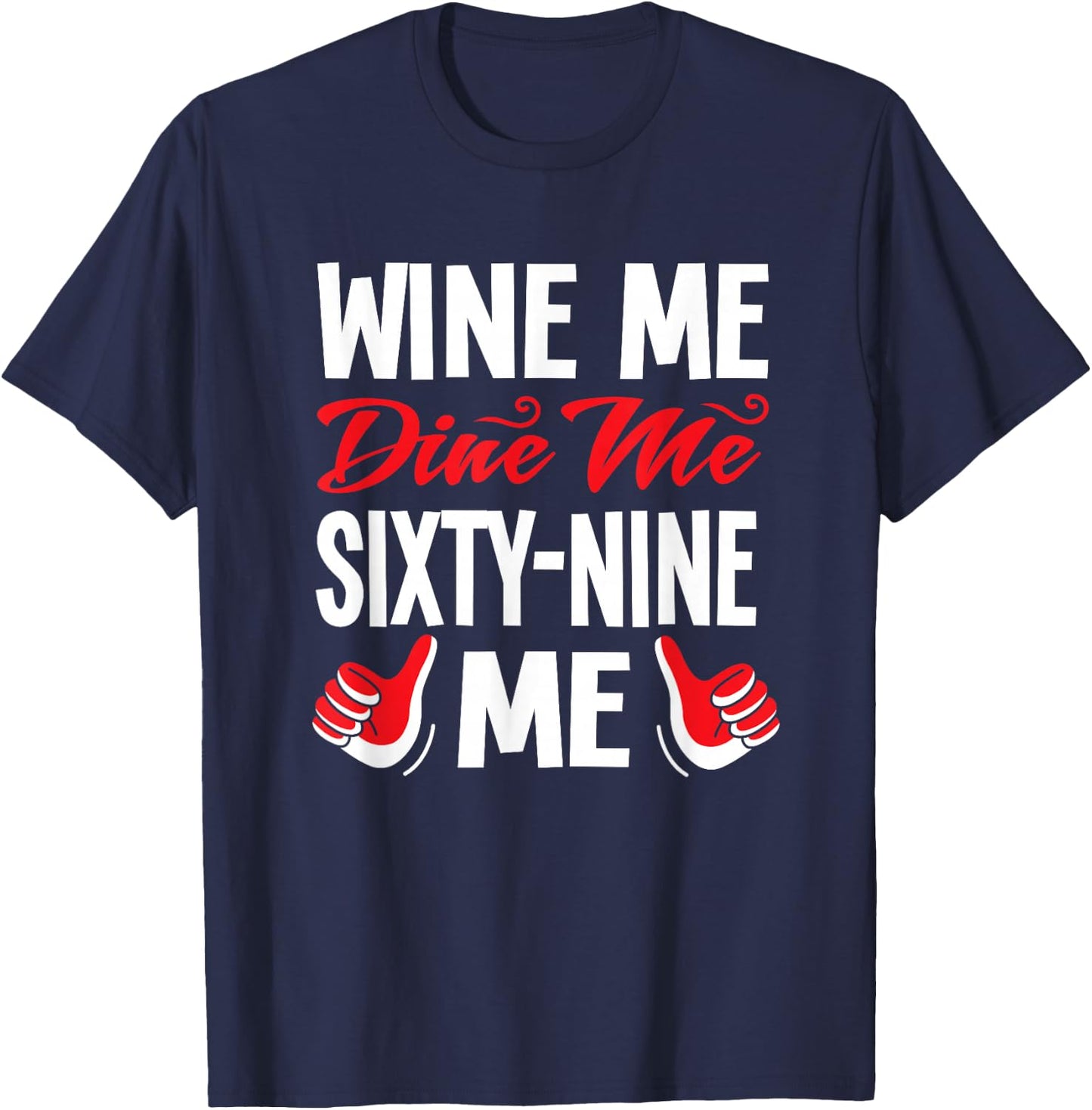 Wine Sexy dinner food pun Sex 69 gifts T-Shirt - T-Shirt | Navy