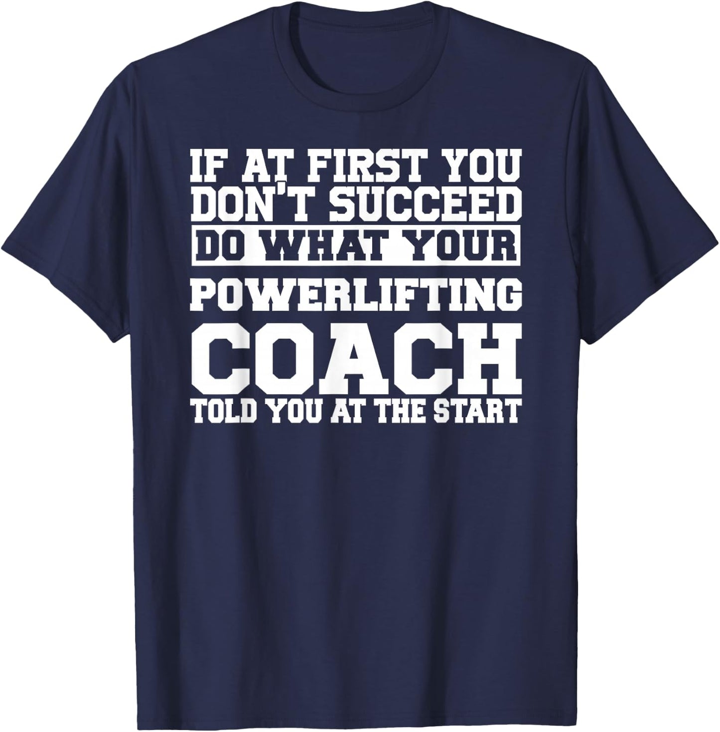 for Powerlifting Coaches - Do What Your Powerlifting T-Shirt - T-Shirt | Navy