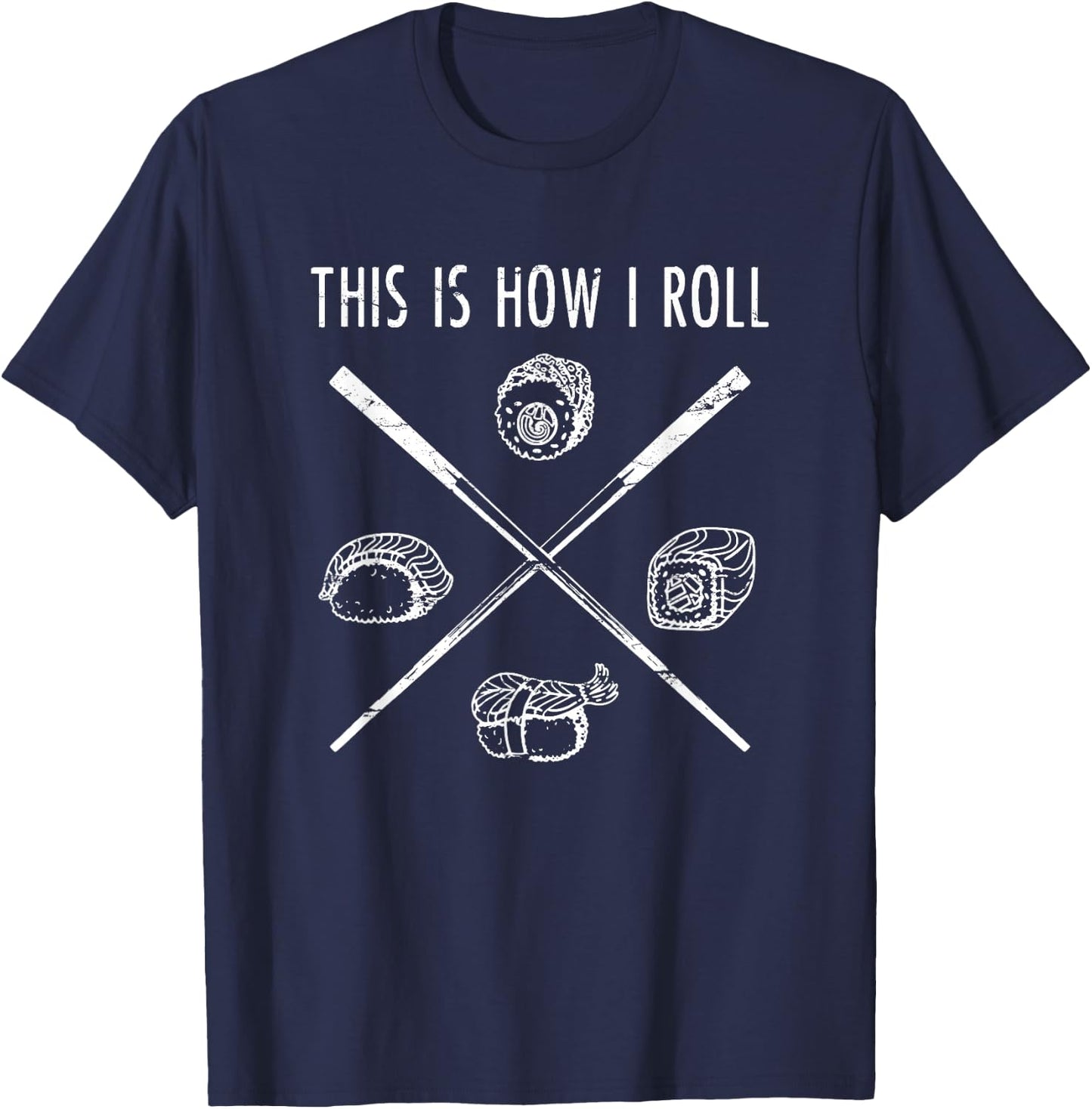 This Is How I Roll Sushi Shirt Funny asian Food Lover Gift T-Shirt - T-Shirt | Navy