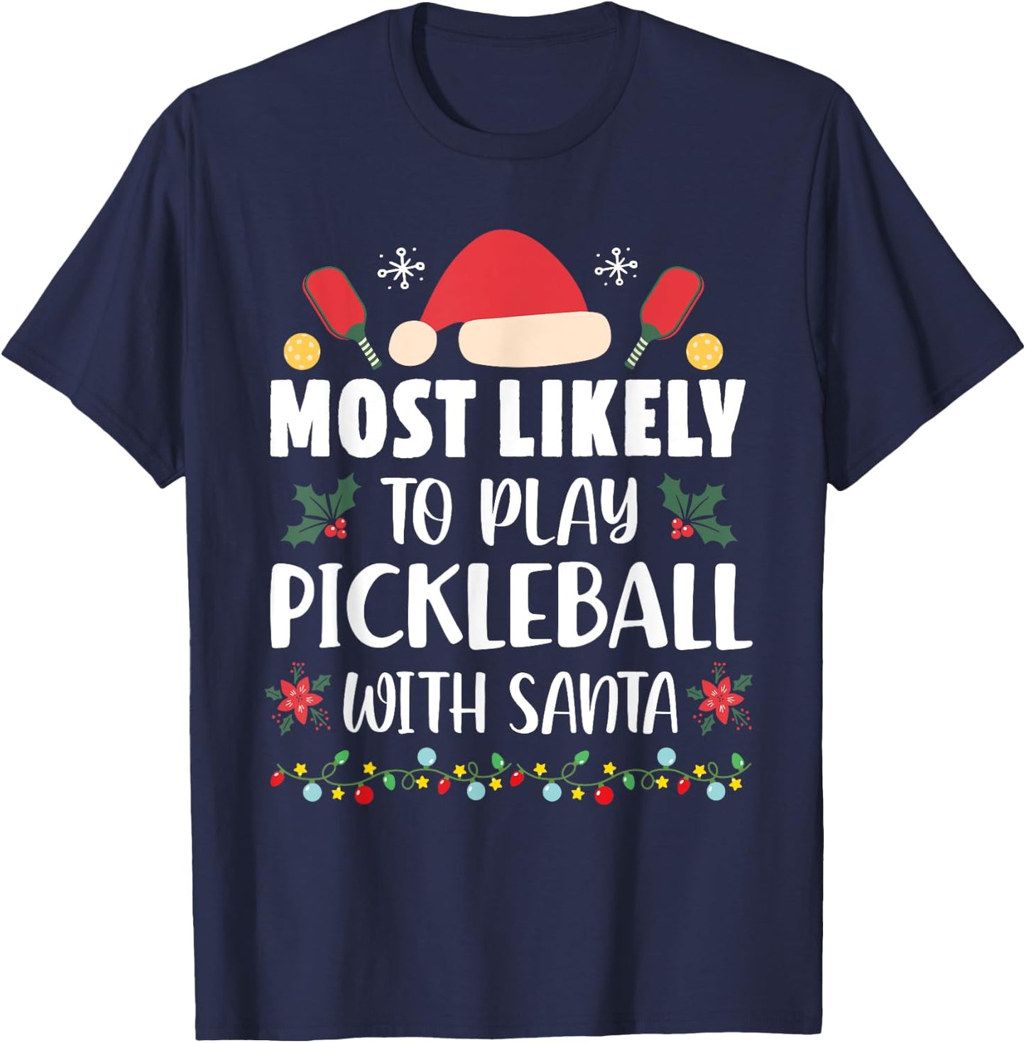 Most Likely To Play Pickleball With Santa Family Christmas T-Shirt - T-Shirt | Navy