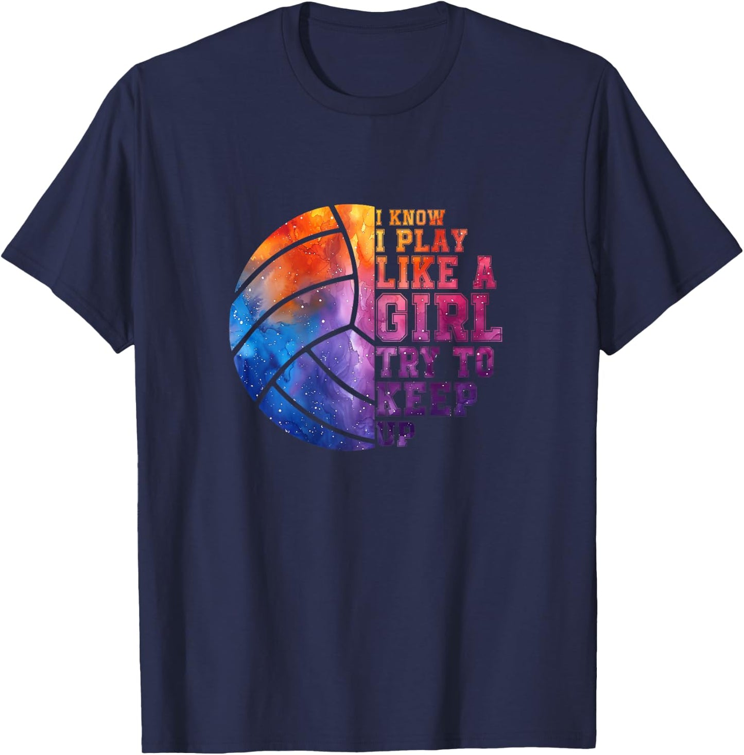 I Know I Play Like a Girl Colorful Teen Girls Volleyball T-Shirt - T-Shirt | Navy