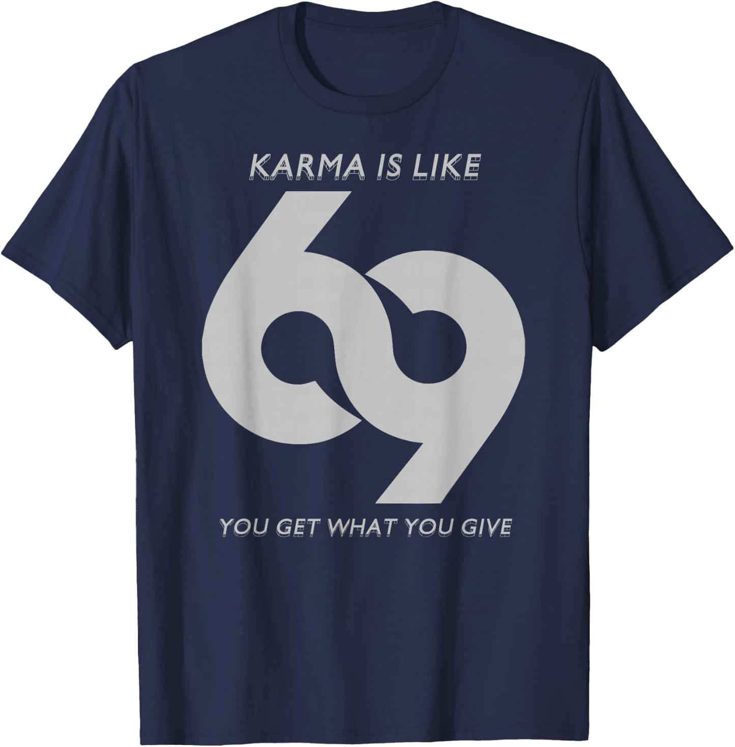 Karma is Like #69 T-Shirt - T-Shirt | Navy