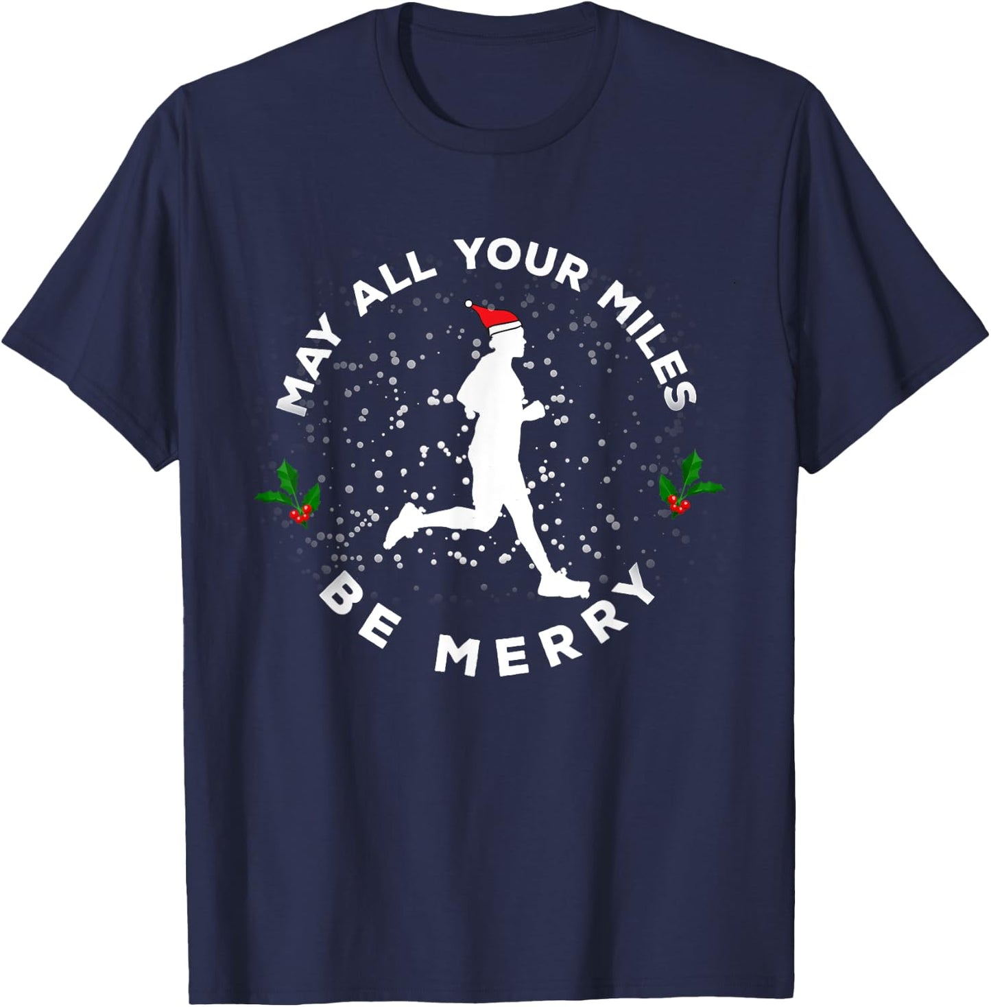 May All Your Miles Be Merry Running Gift Christmas T-Shirt - T-Shirt | Navy