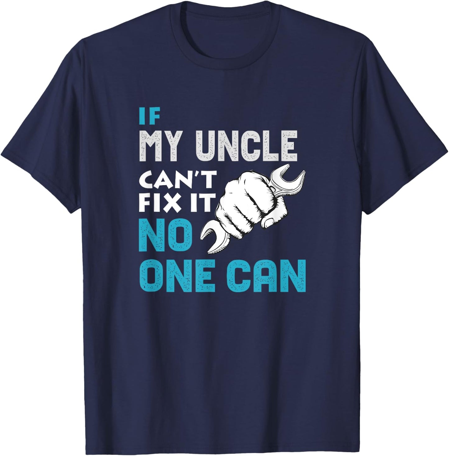If my uncle cant fix it no one can Father's Day Gift T-Shirt - T-Shirt | Navy