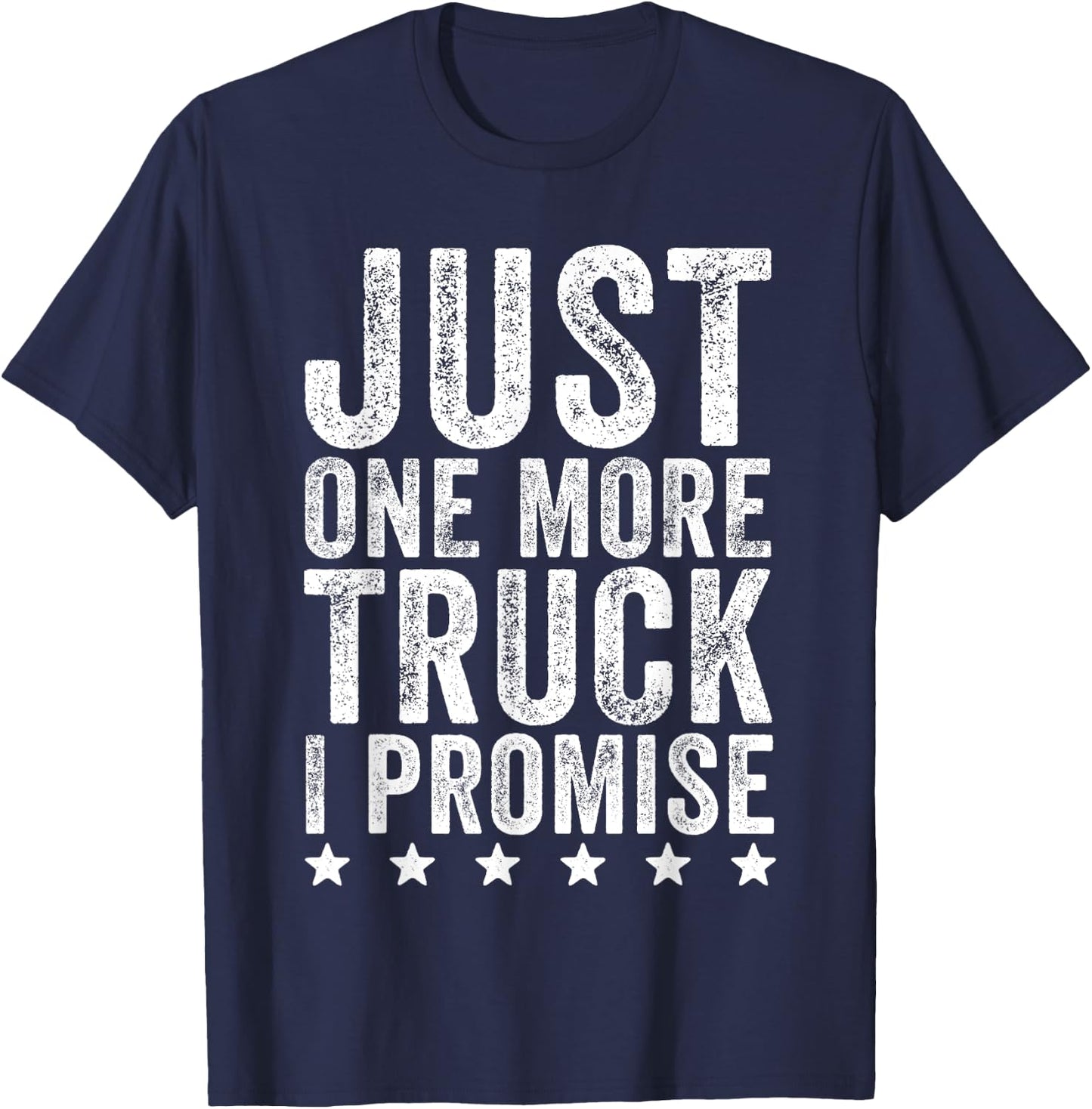 Just One More Truck I Promise - Truck Lover Gift T-Shirt - T-Shirt | Navy