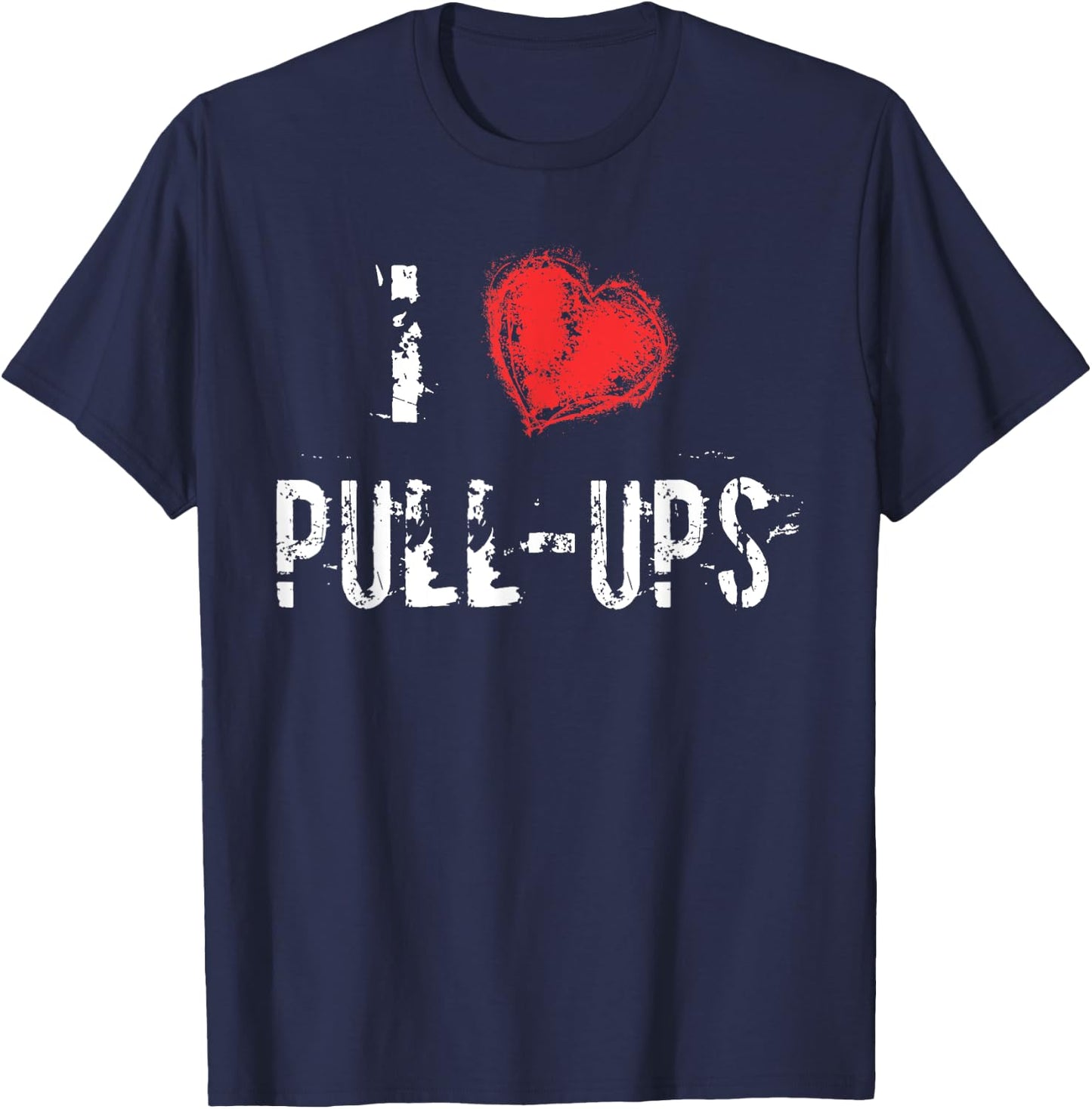 I Love Pull-Ups Workout T Shirt T-Shirt - T-Shirt | Navy