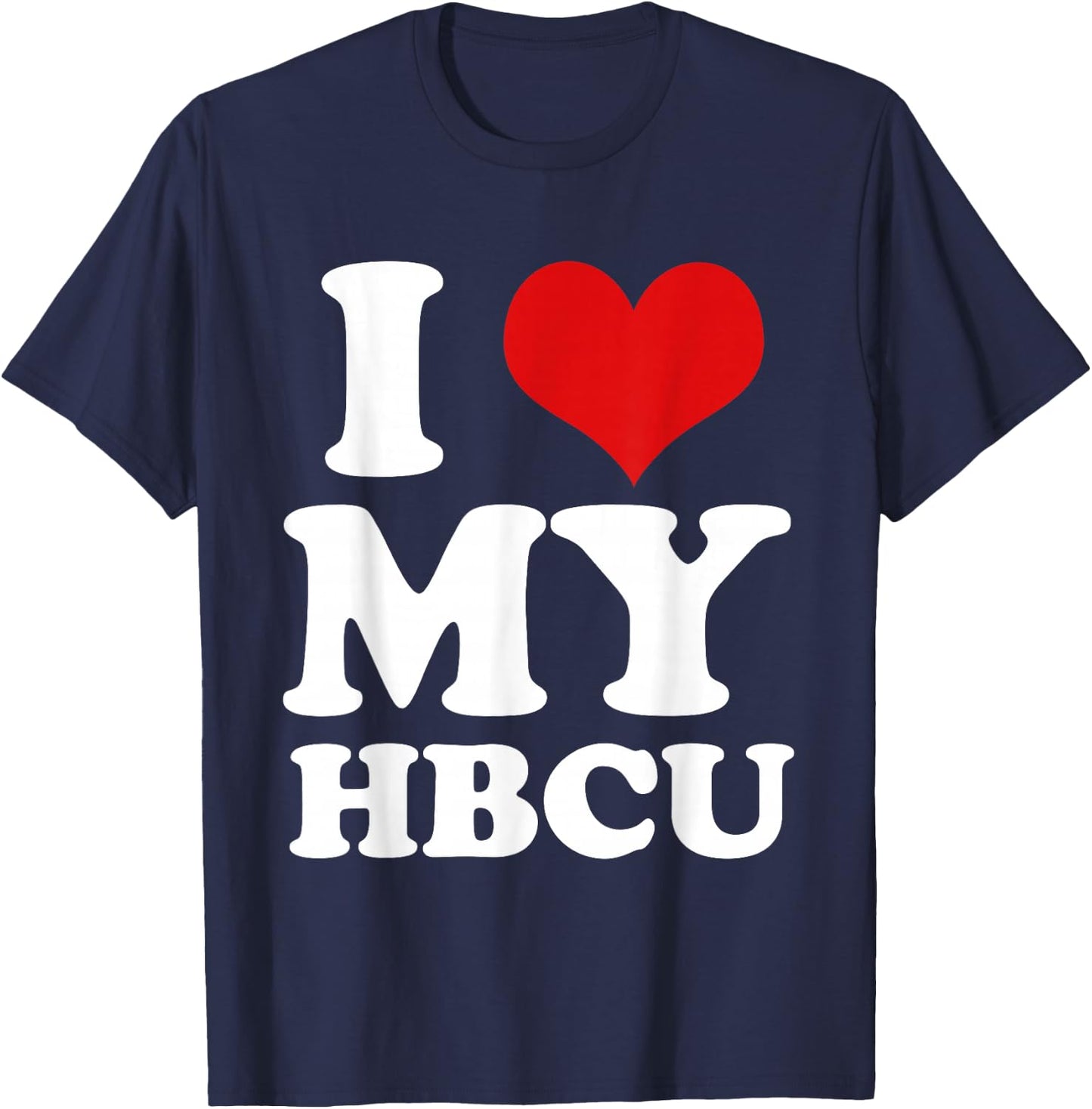 I Heart Love My HBCU Black Pride Education T Shirt T-Shirt - T-Shirt | Navy