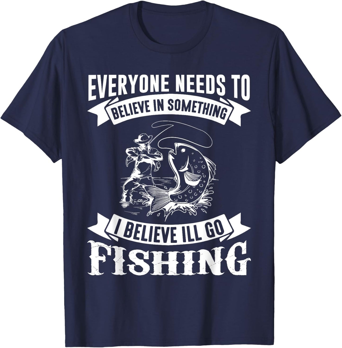 I Believe I'll Go Fishing Funny Fishing Shirt T-Shirt - T-Shirt | Navy