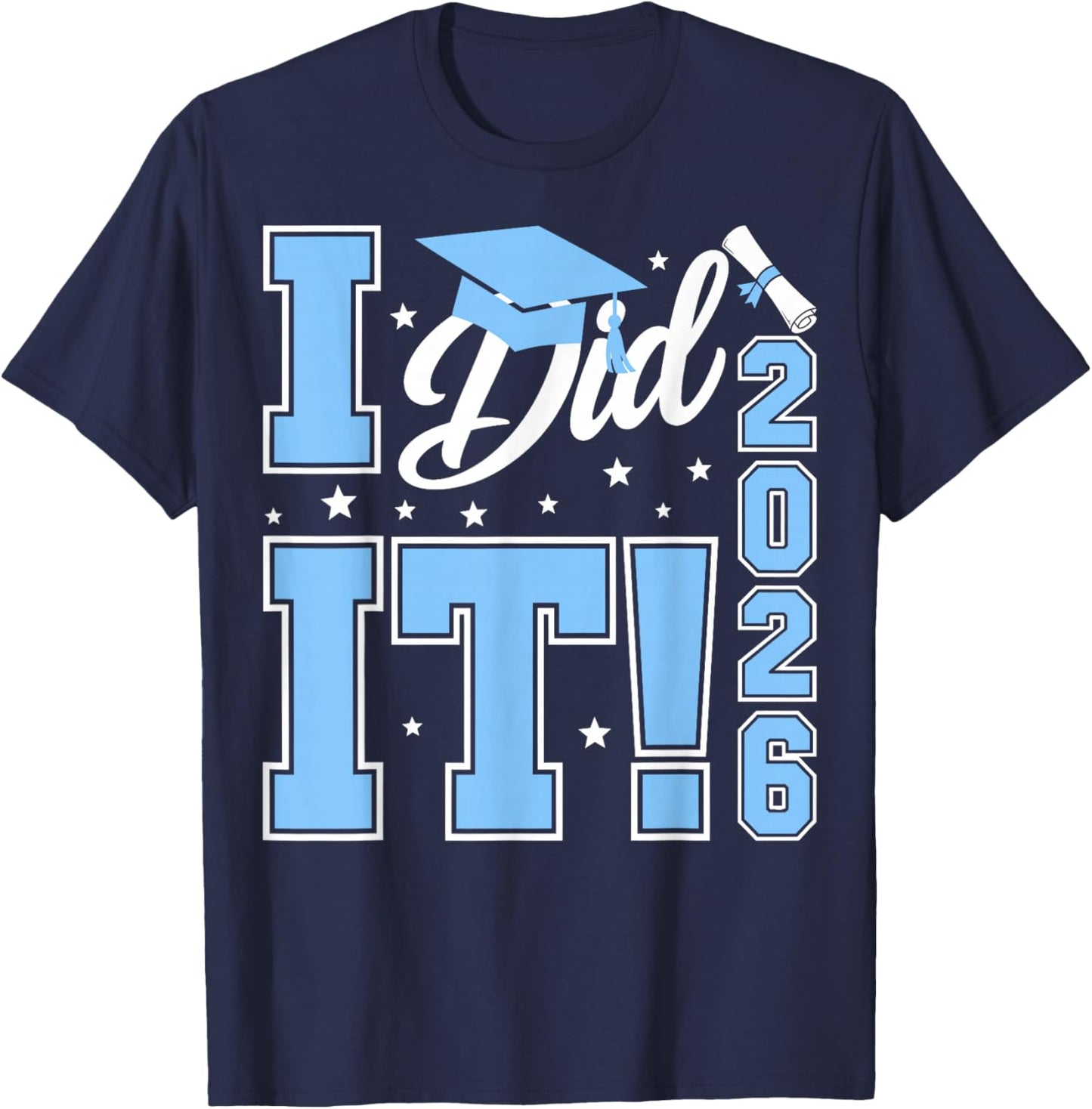 I Did It Graduation 2026 Graduate Class of 2026 Senior 26 T-Shirt - T-Shirt | Navy