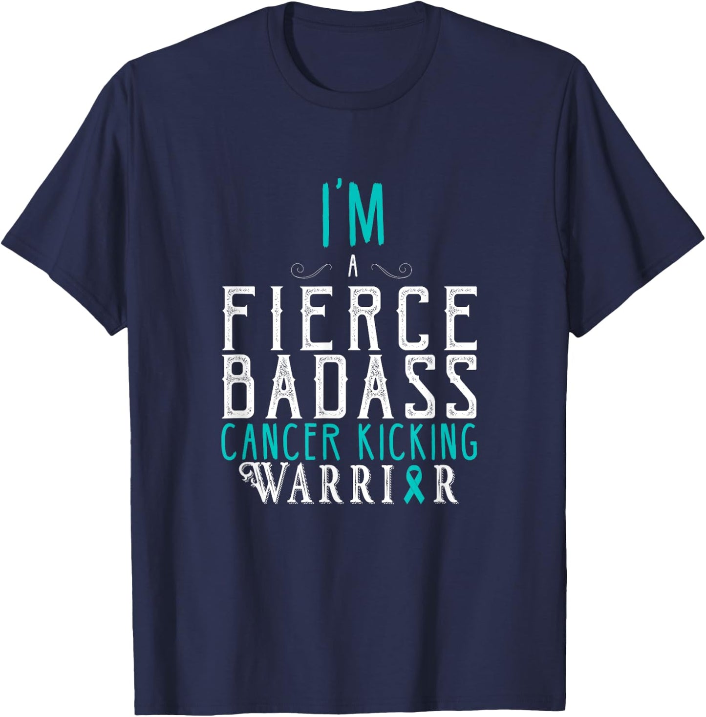 I Am A Fierce Badass Cancer Kicking Warrior Shirt T-Shirt - T-Shirt | Navy