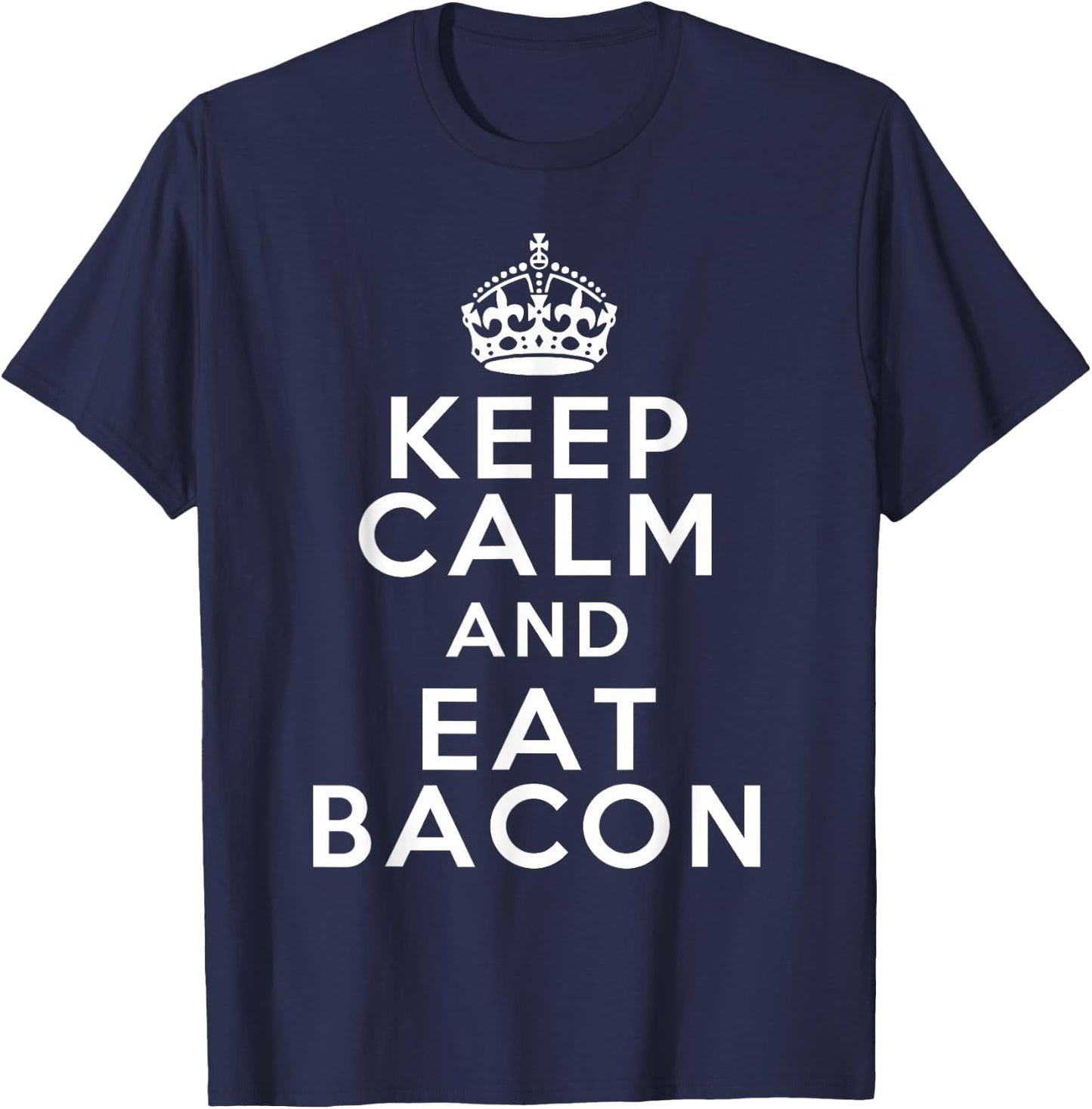 The Classic Gift Keep Calm Eat Bacon T-Shirt - T-Shirt | Navy