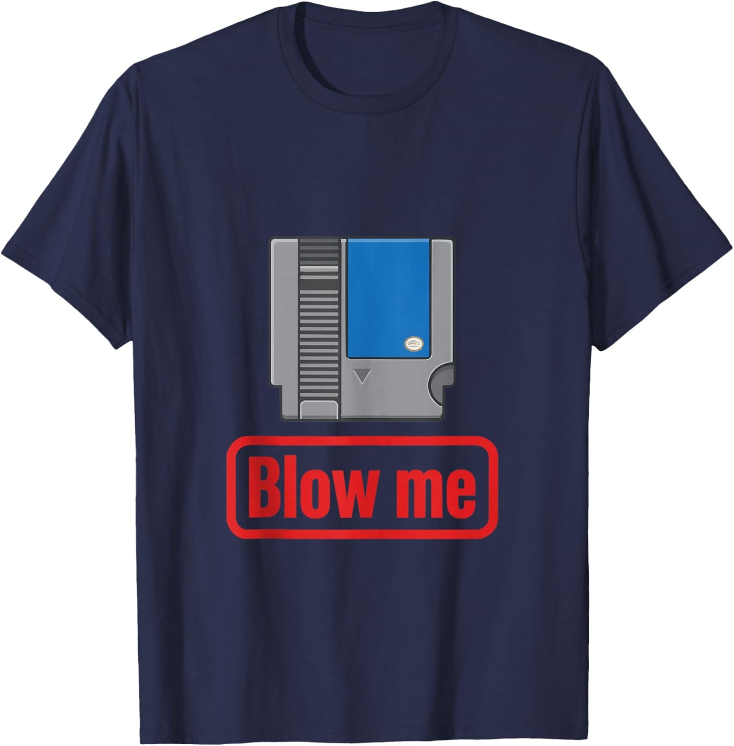 Blow Me 80s Shirt Funny Gamer Video Game Parody Cartridge T-Shirt - T-Shirt | Navy