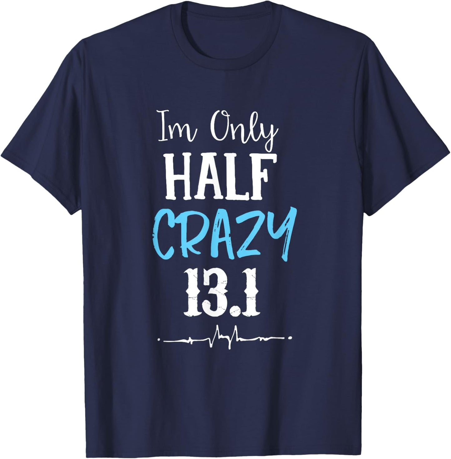 I'm Only Half Crazy 13.1 Running T-Shirt - T-Shirt | Navy