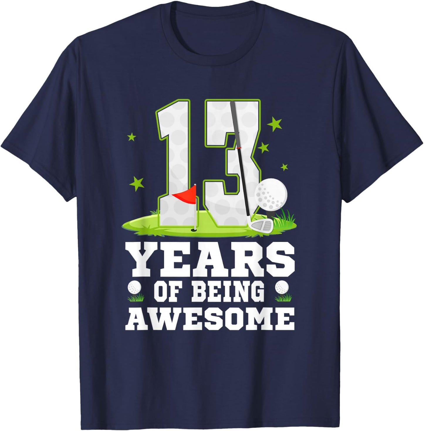 13 Years Of Being Awesome 13th Birthday Golf Theme T-Shirt - T-Shirt | Navy