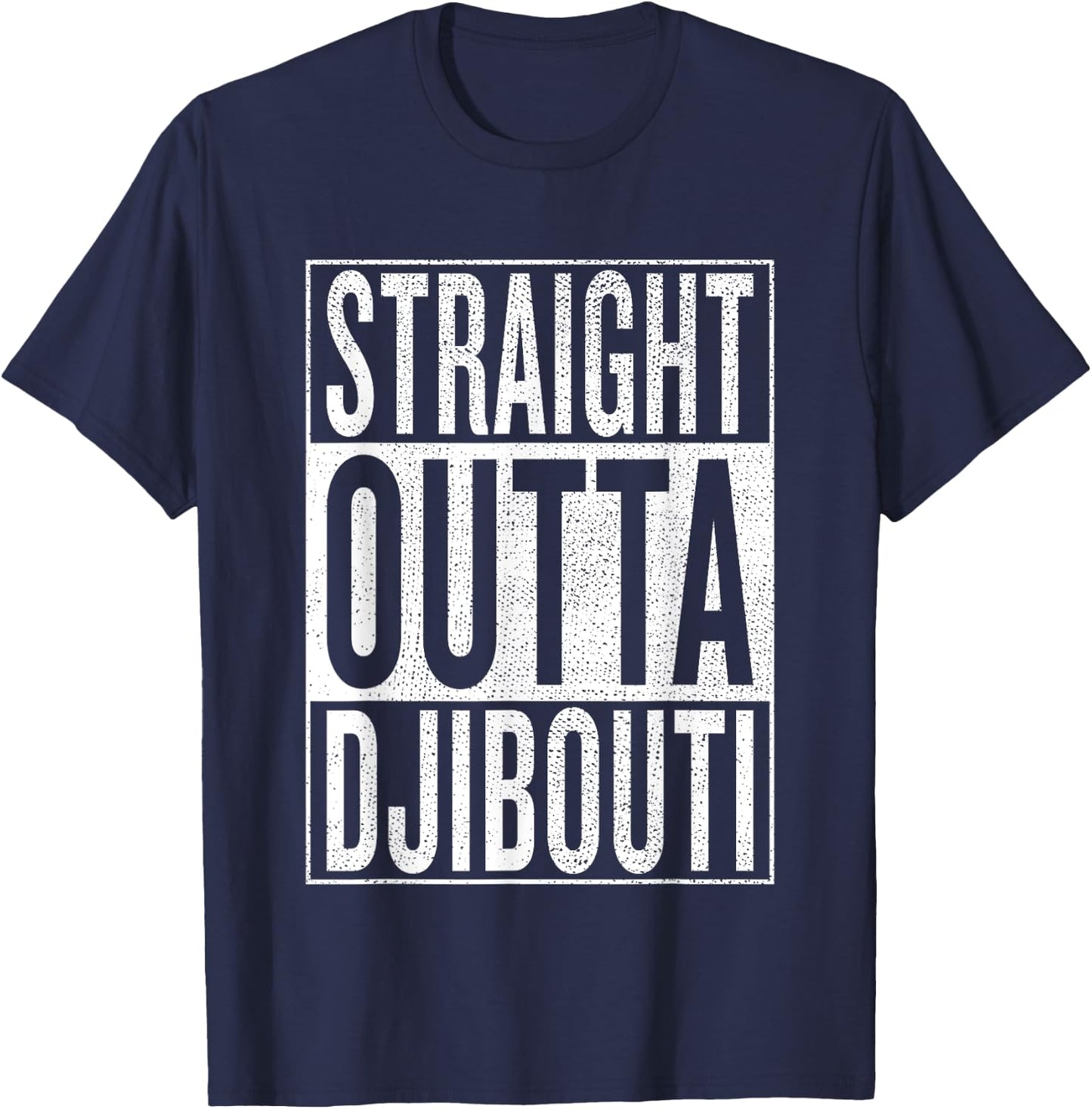 Straight Outta Djibouti Great Travel & Gift T-Shirt - T-Shirt | Navy