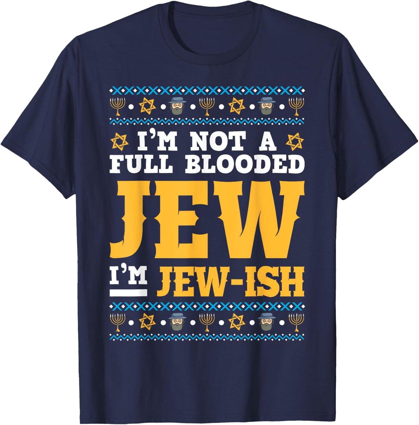 Funny Jew Shirt I'm Not a Full Blooded Jew, I'm Jew-Ish T-Shirt - T-Shirt | Navy
