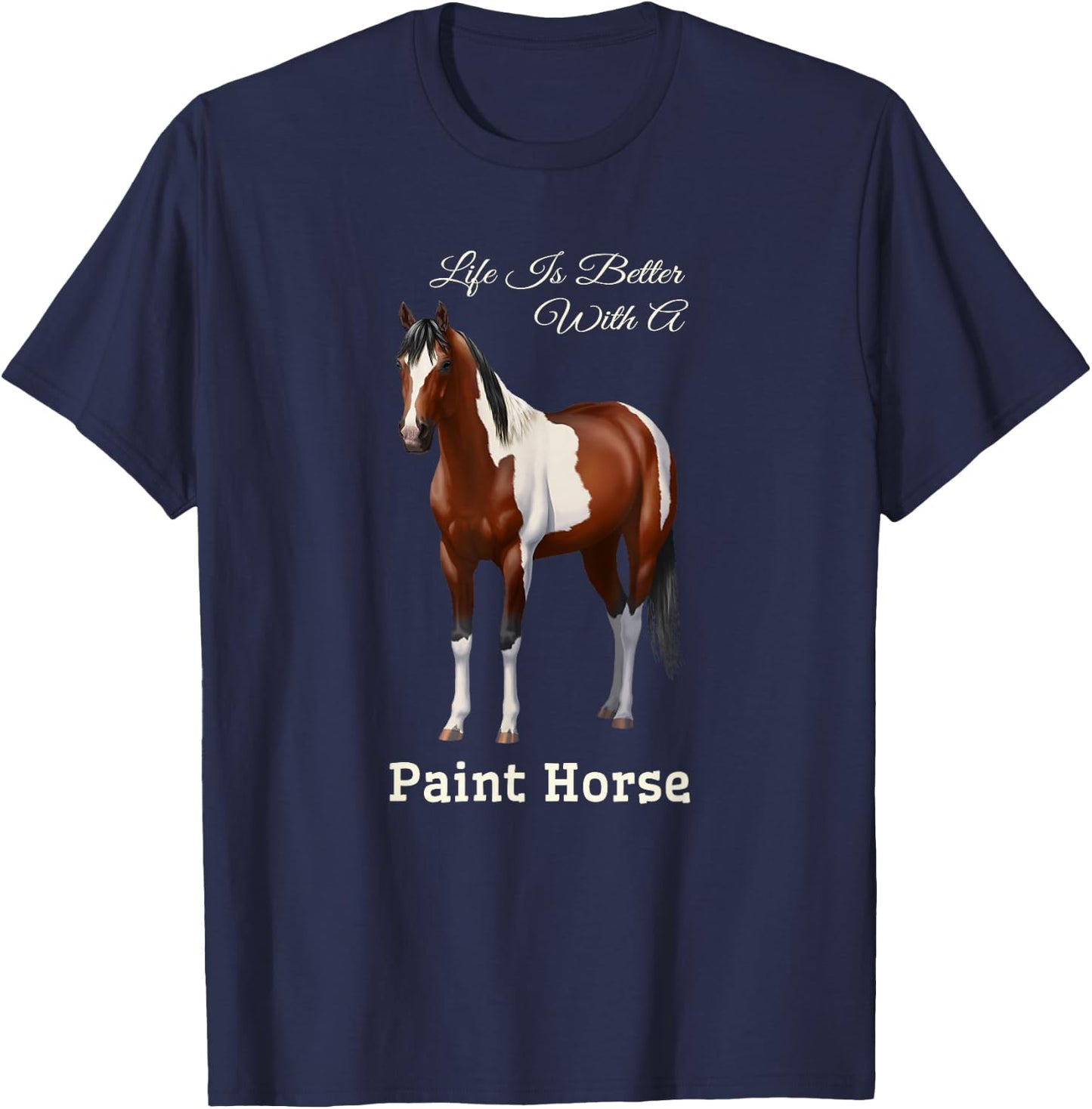 Life Is Better With A Paint Horse Bay Pinto T-Shirt - T-Shirt | Navy