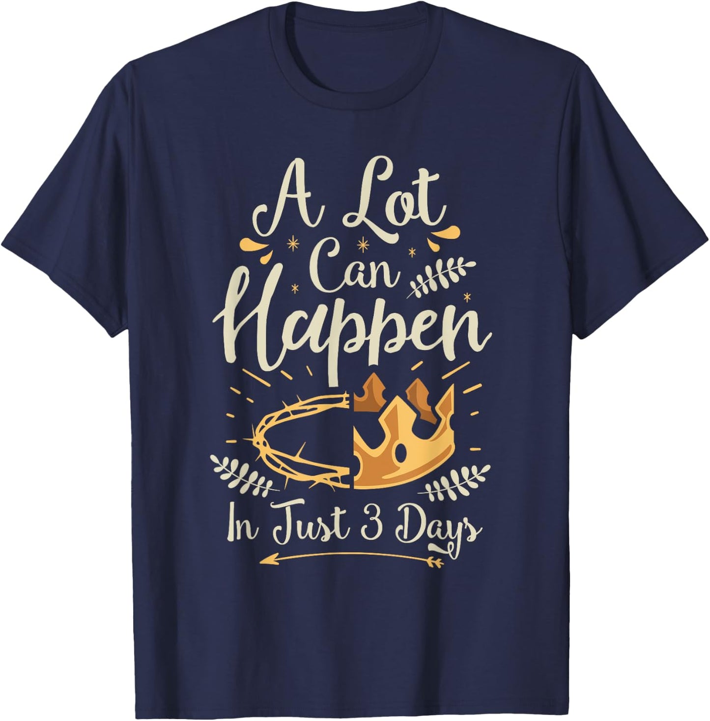Easter Basket Stuffers A lot can happen in three days T-Shirt - T-Shirt | Navy