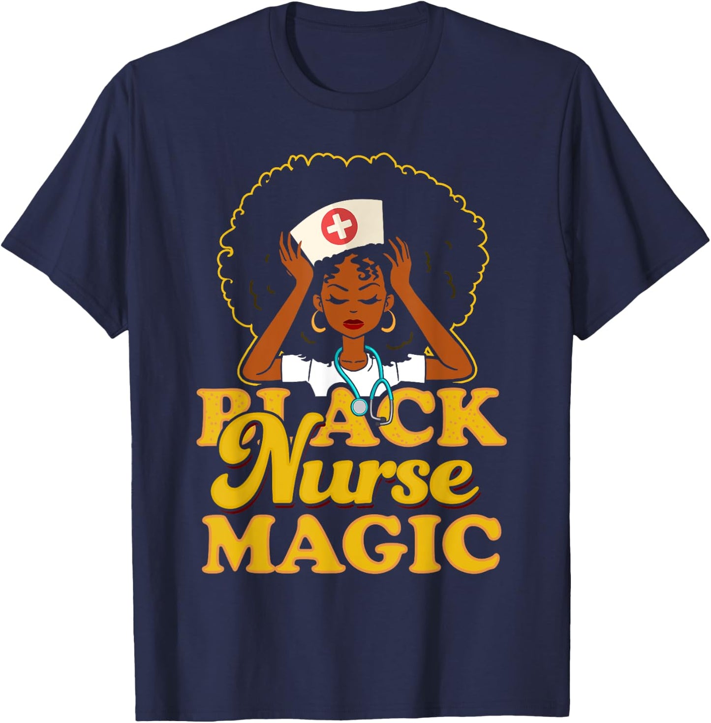 Black Nurse Magic! Black Pride Gift T-Shirt - T-Shirt | Navy