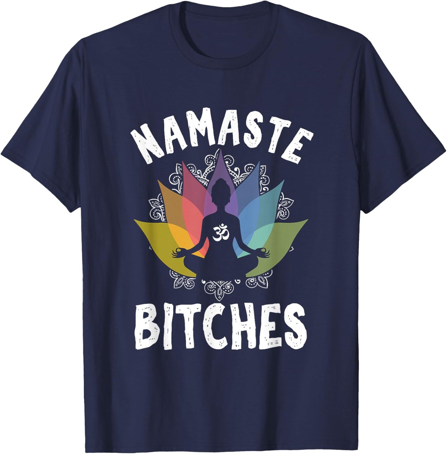 Funny Yoga Gifts Namaste Bitches Meditation Yoga Instructor T-Shirt - T-Shirt | Navy