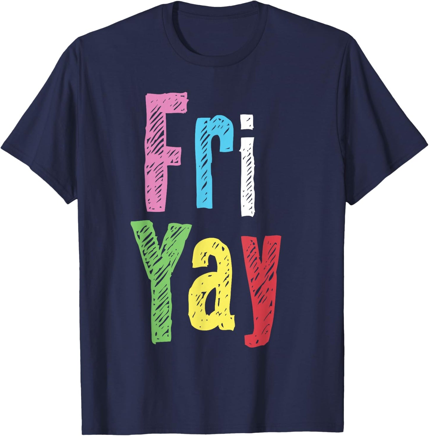 Friyay Teacher Weekend Happy Friday Funny Fri Yay T-Shirt - T-Shirt | Navy