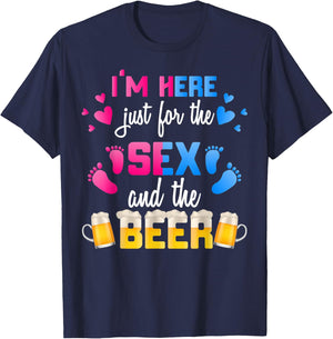 Gender Reveal | I'm Here Just For The Sex And The Beer Shirt T-Shirt - T-Shirt | Navy
