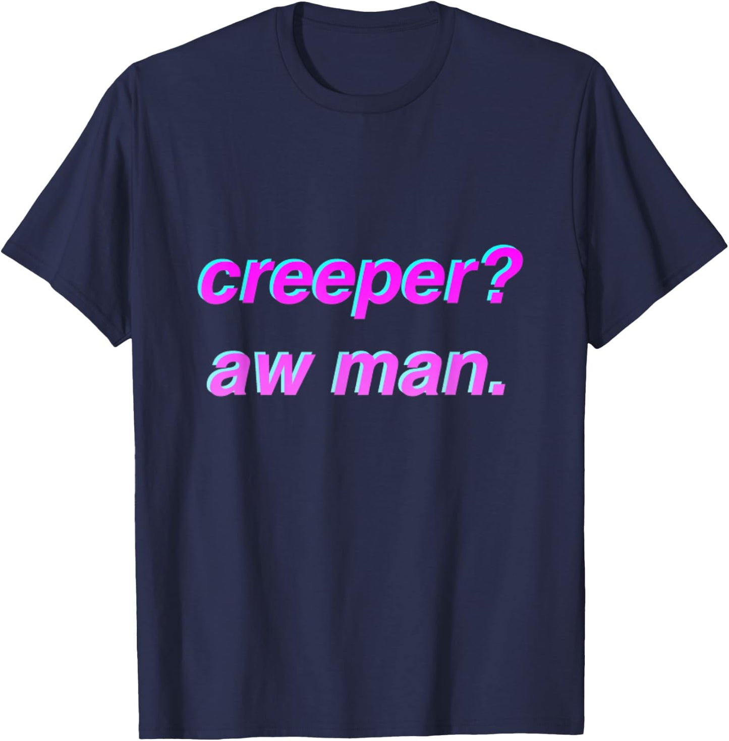 Creeper Aw Man Meme Gift T-Shirt - T-Shirt | Navy