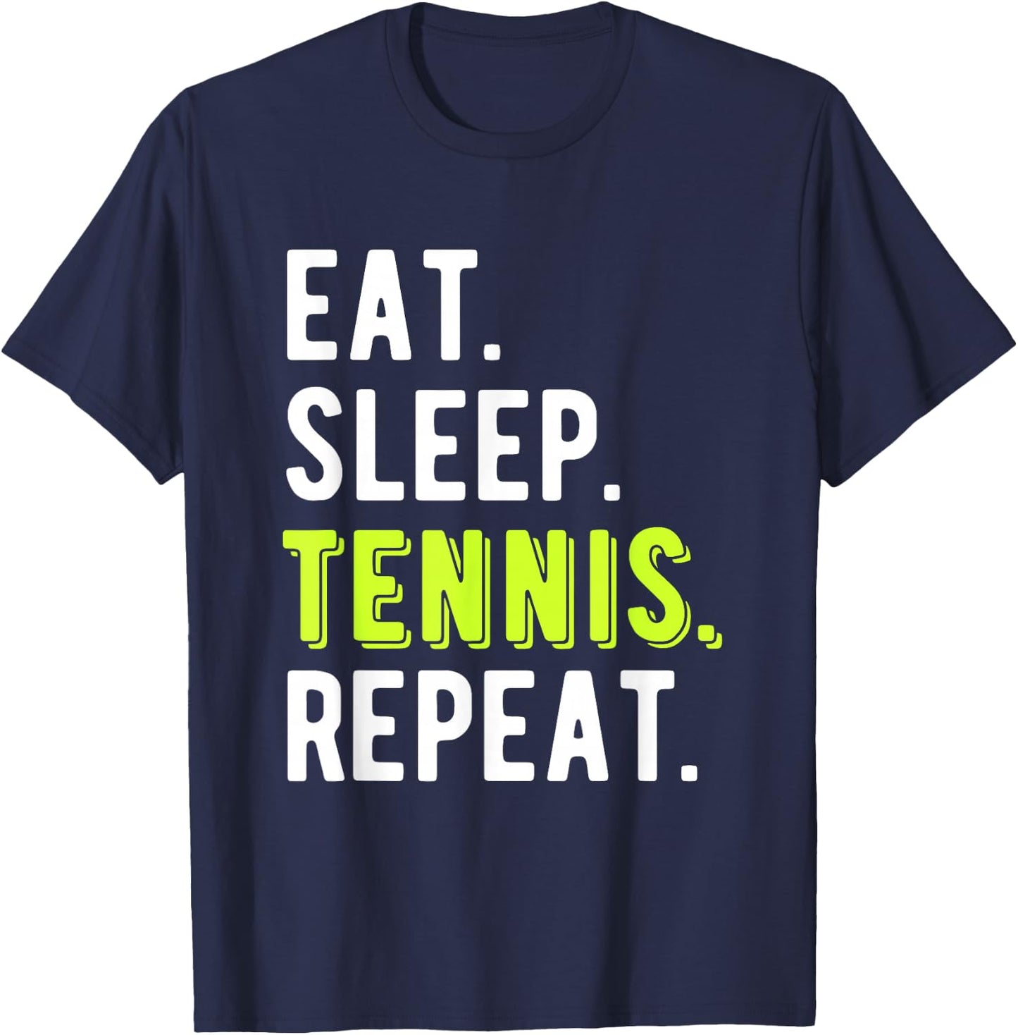 Eat Sleep Tennis Repeat Player Fan Funny T-Shirt - T-Shirt | Navy