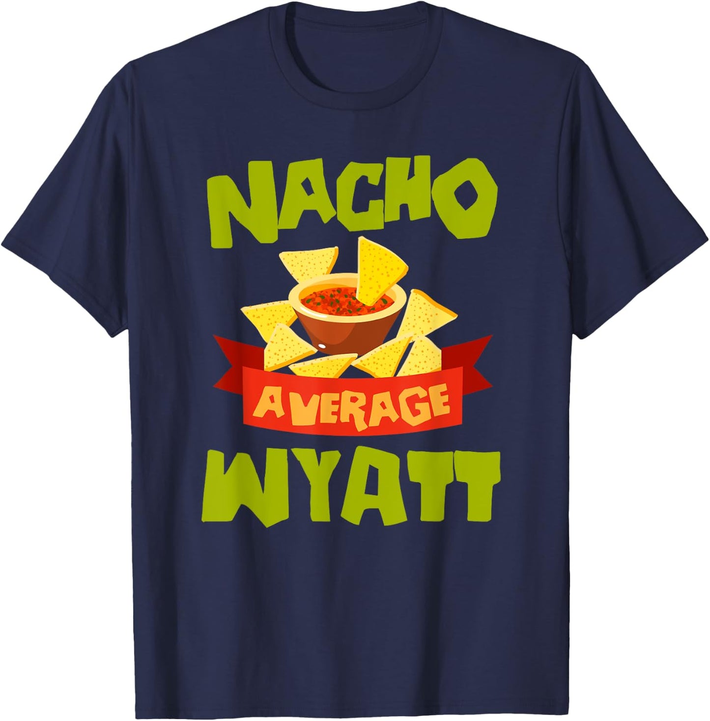 NACHO AVERAGE WYATT Funny Birthday Personalized Name Gift T-Shirt - T-Shirt | Navy