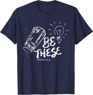 Be These Salt Light - Christian Faith Bible Verse Quote T-Shirt - T-Shirt | Navy