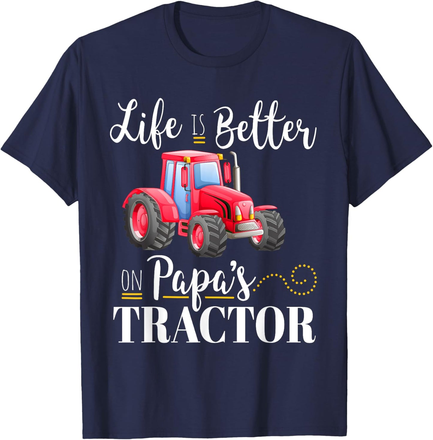 Life Is Better on Papa's Tractor Cool Red Farm Quote Gift T-Shirt - T-Shirt | Navy