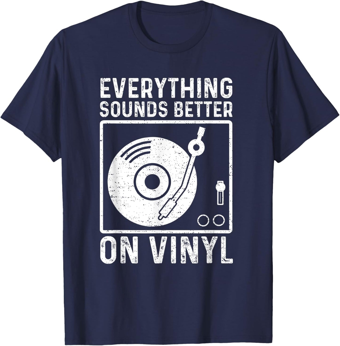 Everything Sounds Better On Vinyl Shirt Vinyl Record Player T-Shirt - T-Shirt | Navy