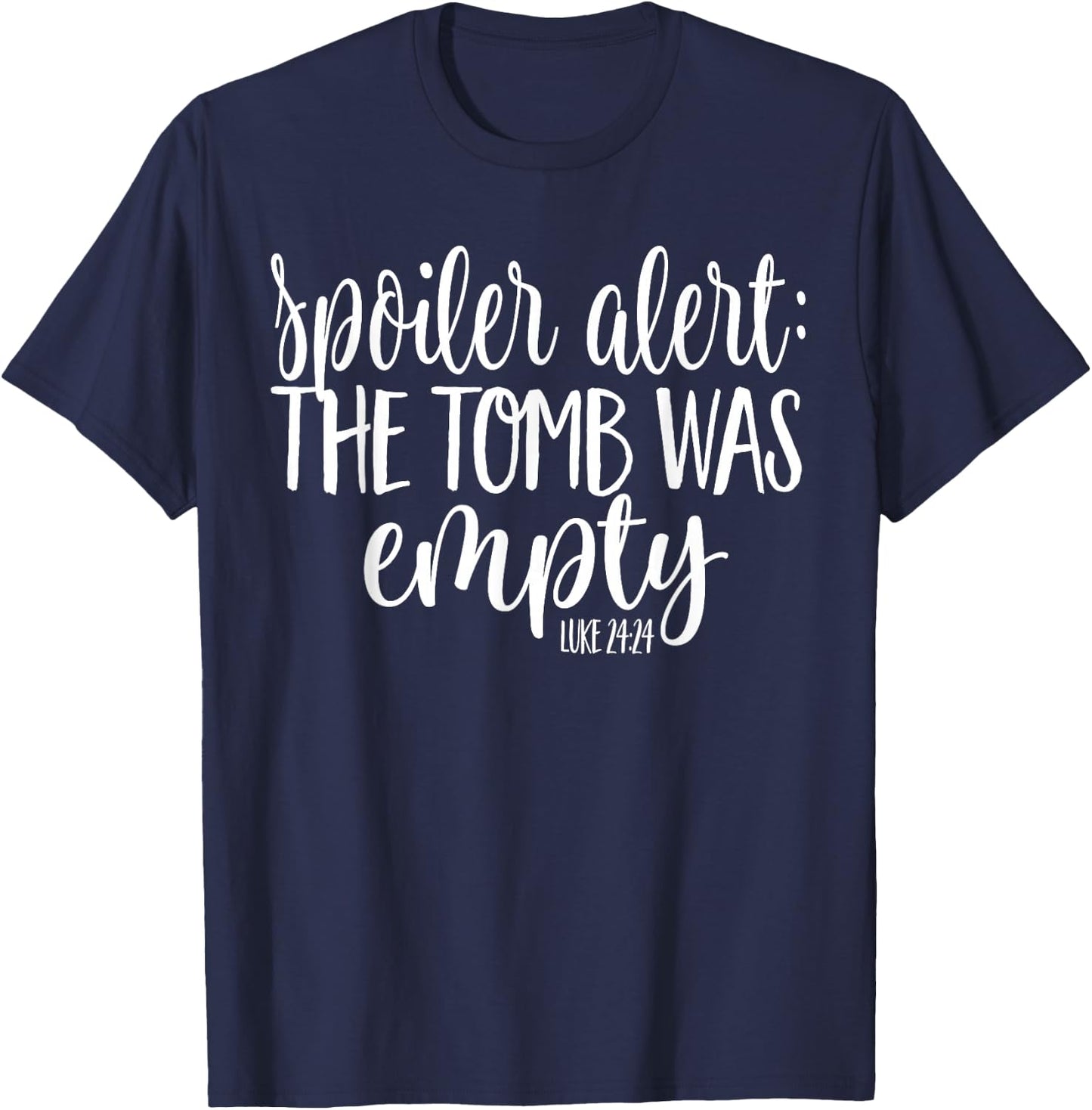 Easter He is Risen SPOILER ALERT THE TOMB WAS EMPTY SHIRT T-Shirt - T-Shirt | Navy