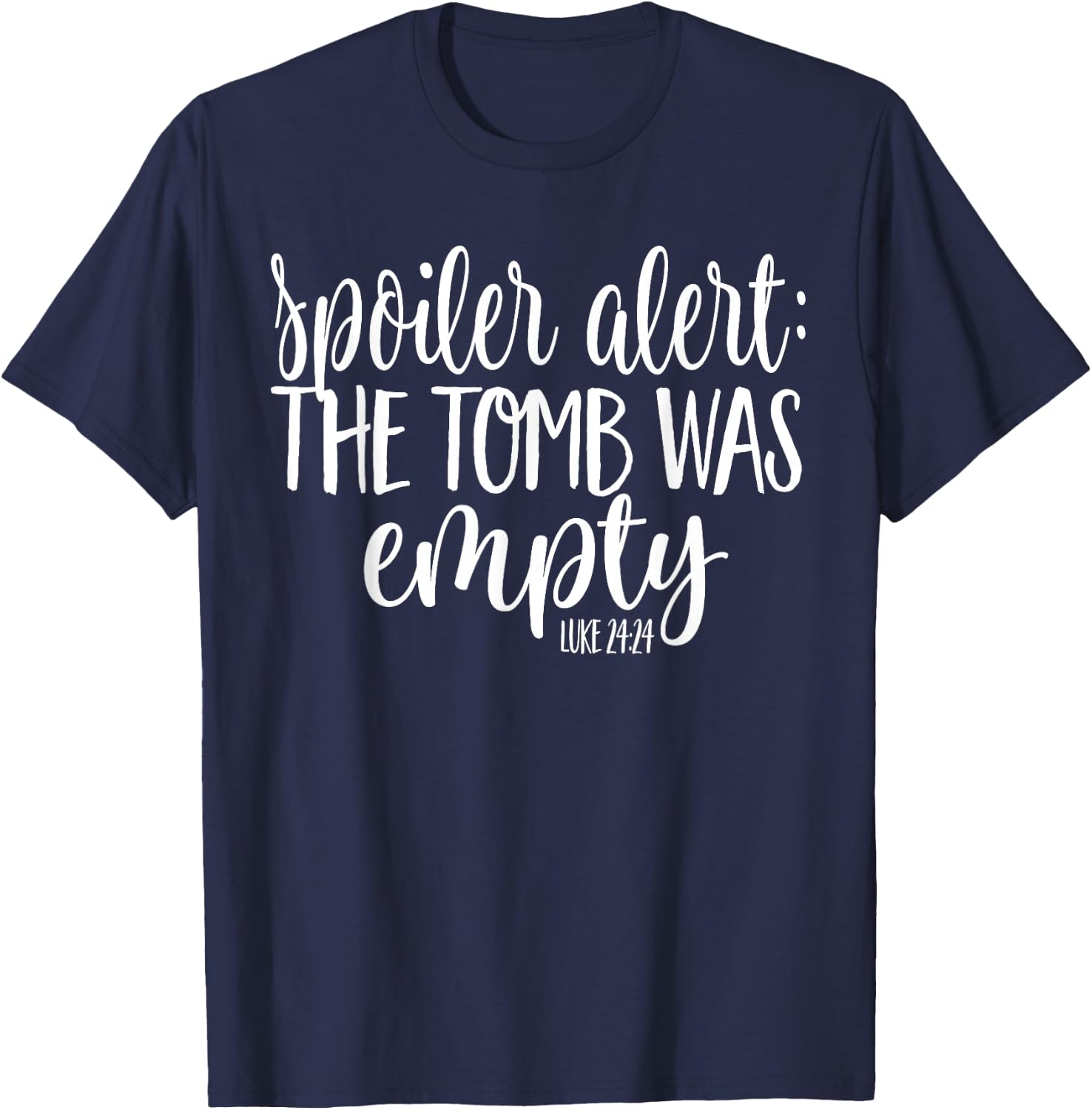 Easter He is Risen SPOILER ALERT THE TOMB WAS EMPTY SHIRT T-Shirt - T-Shirt | Navy
