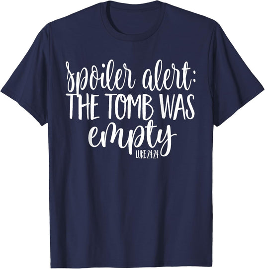 Easter He is Risen SPOILER ALERT THE TOMB WAS EMPTY SHIRT T-Shirt - T-Shirt | Navy